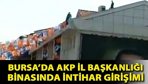 Bursa’da AKP İl Başkanlığı binasında intihar girişimi