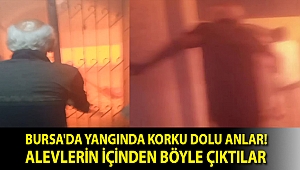 Bursa'da yangında korku dolu anlar! Alevlerin içinden böyle çıktılar