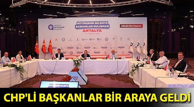 CHP'li başkanlar bir araya geldi