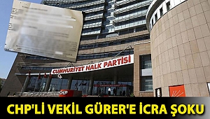CHP'li vekil Gürer'e icra şoku