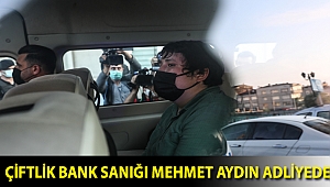Çiftlik Bank sanığı Mehmet Aydın adliyede