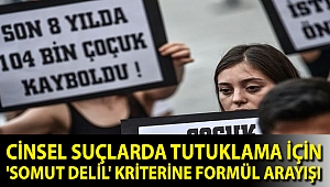 Cinsel suçlarda tutuklama için 'somut delil' kriterine formül arayışı