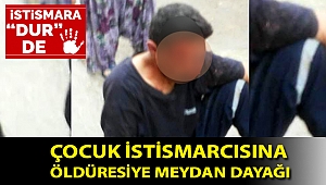 Çocuk istismarcısına öldüresiye meydan dayağı