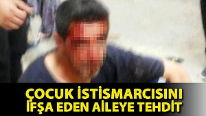 Çocuk istismarcısını ifşa eden aileye tehdit