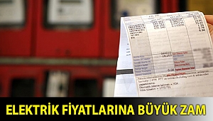 Elektrik fiyatlarına büyük zam