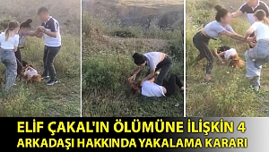 Elif Çakal'ın ölümüne ilişkin 4 arkadaşı hakkında yakalama kararı