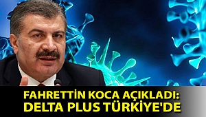 Fahrettin Koca açıkladı: Delta plus Türkiye'de