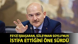 Feyzi İşbaşaran, Süleyman Soylu'nun istifa ettiğini öne sürdü