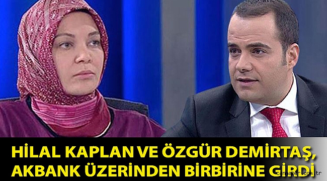 Hilal Kaplan ve Özgür Demirtaş, Akbank üzerinden birbirine girdi