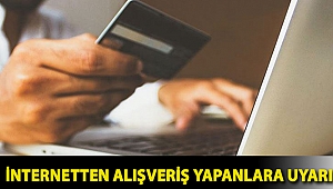 İnternetten alışveriş yapanlara uyarı