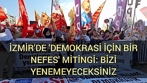 İzmir'de 'Demokrasi için bir nefes' mitingi: Bizi, azgın faşist saldırılarınızla yenemeyeceksiniz