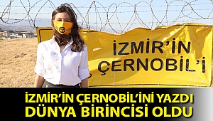 İzmir’in Çernobil’ini yazdı dünya birincisi oldu