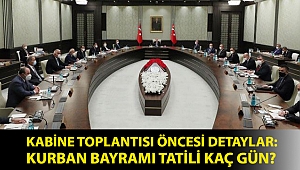 Kabine toplantısı öncesi detaylar: Kurban Bayramı tatili kaç gün?