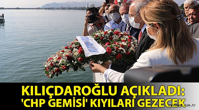 Kılıçdaroğlu açıkladı: 'CHP gemisi' kıyıları gezecek
