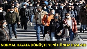 Normal hayata dönüşte yeni dönem başladı