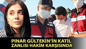 Pınar Gültekin'in katil zanlısı hakim karşısında