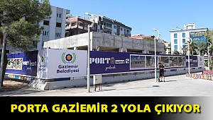 Porta Gaziemir 2 yola çıkıyor