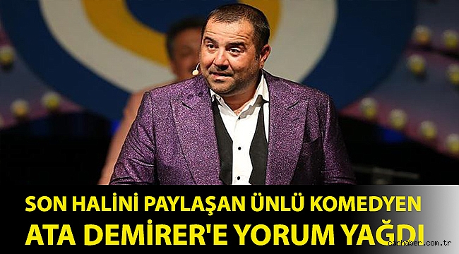 Son halini paylaşan ünlü komedyen Ata Demirer'e yorum yağdı