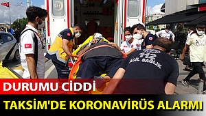 Taksim'de koronavirüs alarmı: Durumu ciddi