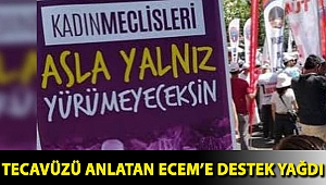 Tecavüzü anlatan Ecem’e destek yağdı
