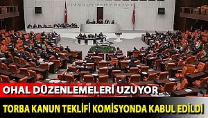 Torba kanun teklifi komisyonda kabul edildi: OHAL düzenlemeleri uzuyor