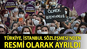 Türkiye, İstanbul Sözleşmesi'nden resmi olarak ayrıldı