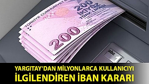Yargıtay'dan milyonlarca kullanıcıyı ilgilendiren IBAN kararı