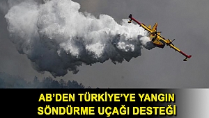AB’den Türkiye’ye yangın söndürme uçağı desteği