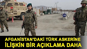 Afganistan'daki Türk askerine ilişkin bir açıklama daha