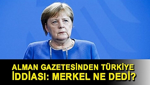 Alman gazetesinden Türkiye iddiası: Merkel ne dedi?