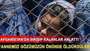 ‘Annemizi yemek pişirmediği için gözümüzün önünde öldürdüler’
