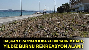 Başkan Oran’dan Ilıca’ya bir yatırım daha; Yıldız Burnu Rekreasyon Alanı!