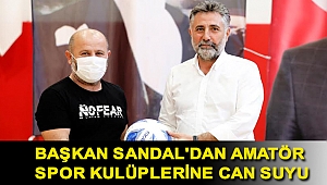 BAŞKAN SANDAL'DAN AMATÖR SPOR KULÜPLERİNE CAN SUYU