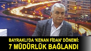 Bayraklı’da ‘Kenan Fidan’ dönemi: 7 müdürlük bağlandı