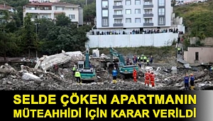 Bozkurt'ta sel felaketinde yıkılan Ölçer Apartmanı'nın müteahhidi tutuklandı