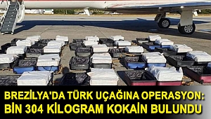 Brezilya'da Türk uçağına operasyon: Bin 304 kilogram kokain bulundu
