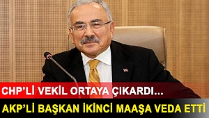 CHP’li vekil ortaya çıkardı… AKP’li başkan ikinci maaşa veda etti