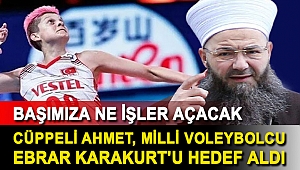 Cüppeli Ahmet, milli voleybolcu Ebrar Karakurt'u hedef aldı: Başımıza ne işler açacak