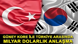 Güney Kore ile Türkiye arasında 2 milyar dolarlık anlaşma