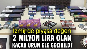 İzmir'de 2 milyon liralık kaçak ürün ele geçirildi