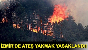 İzmir'de ateş yakmak yasaklandı!