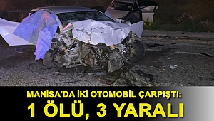 Manisa'da iki otomobil çarpıştı: 1 ölü, 3 yaralı