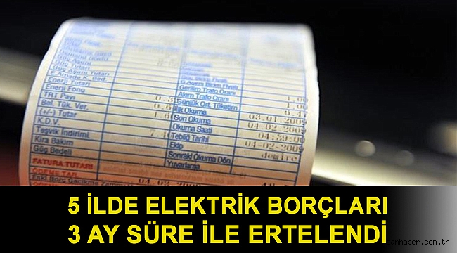 Orman yangınlarından etkilenen 5 ilde elektrik abonelerinin borçları 3 ay süre ile ertelendi
