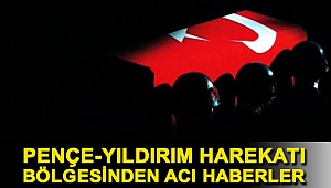 Pençe-Yıldırım Harekatı bölgesinden acı haberler