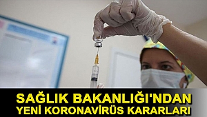 Sağlık Bakanlığı'ndan yeni koronavirüs kararları