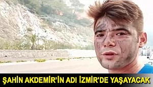 Şahin Akdemir’in adı İzmir'de yaşayacak