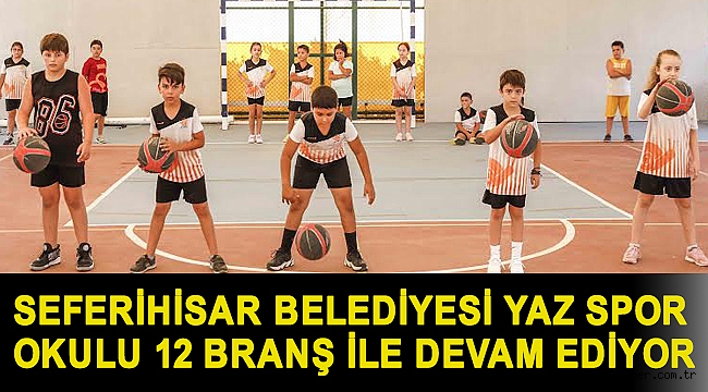 Seferihisar Belediyesi Yaz Spor Okulu 12 branş ile devam ediyor