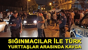 Sığınmacılar ile Türk yurttaşlar arasında kavga