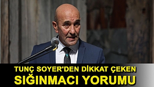 Tunç Soyer'den dikkat çeken sığınmacı yorumu