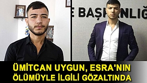 Ümitcan Uygun, Esra'nın ölümüyle ilgili gözaltında